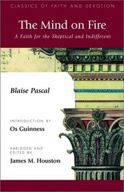 The Mind on Fire: A Faith for the Skeptical and Indifferent