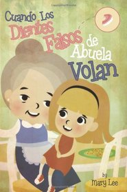 Cuando Los Dientes Falsos de Abuela Volan / When Grandma's False Teeth Fly (Spanish Edition)