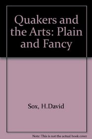 Quakers and the Arts: Plain and Fancy: an Anglo-american Perspective
