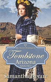 My Heart Belongs in Tombstone, Arizona: Heart of the Frontier (Western Mail Order Brides)