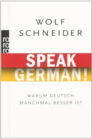 Speak German! Warum Deutsch Manchmal Besser Ist (German Edition)