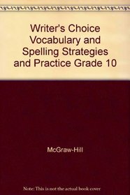 Writer's Choice Vocabulary and Spelling Strategies and Practice Grade 10
