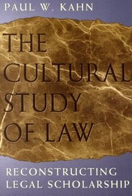 The Cultural Study of Law : Reconstructing Legal Scholarship