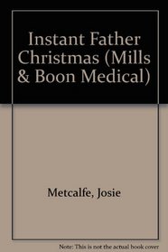 Instant Father Christmas (Medical Romance)