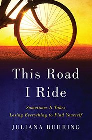 This Road I Ride: Sometimes It Takes Losing Everything to Find Yourself