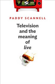 Television and the Meaning of 'Live': An Enquiry into the Human Situation