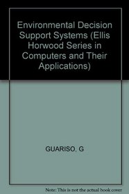 Environmental Decision Support Systems (Ellis Horwood Series in Computers and Their Applications)