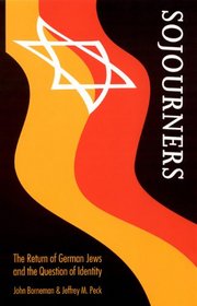 Sojourners: The Return of German Jews and the Question of Identity (Texts and Contexts)