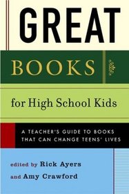 Great Books for High School Kids: A Teacher's Guide to Books That Can Change Teens' Lives