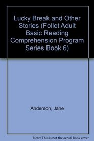 Lucky Break and Other Stories (Follet Adult Basic Reading Comprehension Program Series Book 6)