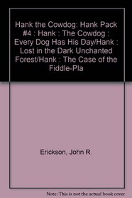 Hank the Cowdog: Hank Pack #4 : Hank : The Cowdog : Every Dog Has His Day/Hank : Lost in the Dark Unchanted Forest/Hank : The Case of the Fiddle-Pla