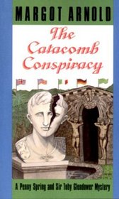 The Catacomb Conspiracy (Penny Spring & Sir Toby Glendower, Bk 9)