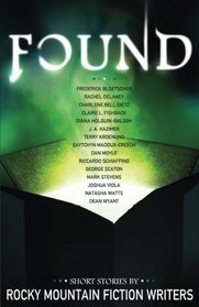 Found: Short Stories by Rocky Mountain Fiction Writers