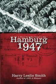 Hamburg 1947: A Place for the Heart to Kip