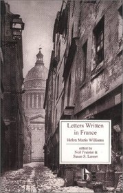 Letters Written in France: In the Summer 1790, to a Friend in England; Containing Various Anecdotes Relative to the French Revolution (Broadview Literary Texts)