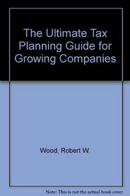 The Ultimate Tax Planning Guide for Growing Companies