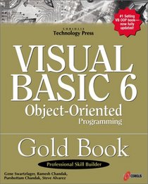 Visual Basic 6 Object-Oriented Programming Gold Book: Everything You Need to Know About Microsoft's New ActiveX Release