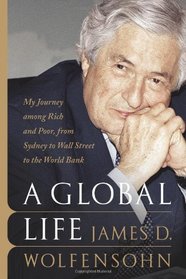 A Global Life: My Journey among Rich and Poor, from Wall Street to the World Bank