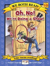 Oh, No! We're Doing a Show! (We Both Read, Level 1-2)