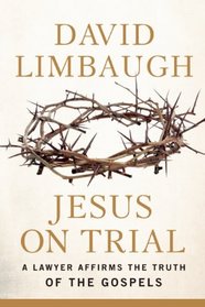Jesus on Trial: A Lawyer Affirms the Truth of the Gospels