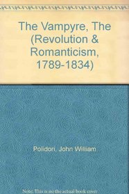 The Vampyre: 1819 (Revolution and Romanticism, 1789-1834)