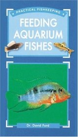 Feeding Aquarium Fishes (Practical Fishkeeping)