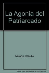 La Agonia del Patriarcado (Spanish Edition)