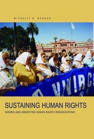 Sustaining Human Rights: Women and Argentine Human Rights Organizations
