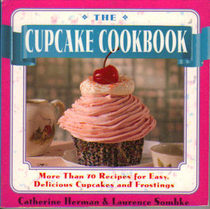 The Cupcake Cookbook: More Than 70 Recipes for Easy, Delicious Cupcakes and Frostings