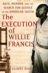 The Execution of Willie Francis: Race, Murder, and the Search for Justice in the American South