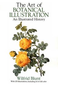 The Art of Botanical Illustration : An Illustrated History