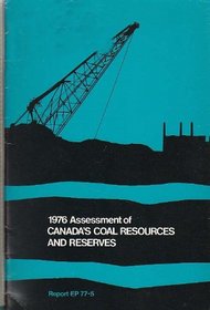 1976 assessment of Canada's coal resources and reserves (Report EP ; 77-5)