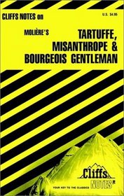 Tartuffe, the Misanthrope, and the Bourgeois Gentleman: Notes (Cliffs Notes)