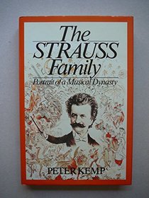 The Strauss Family: Portrait of a Musical Dynasty