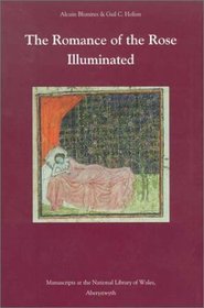 The Romance of the Rose Illuminated: Manuscripts at the National Library of Wales, Aberystwyth (Medieval  Renaissance Texts  Studies (Series), V. 223.)
