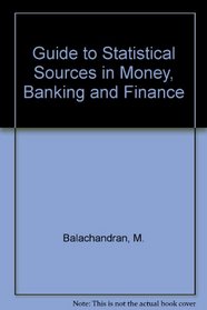 Guide to Statistical Sources in Money, Banking and Finance