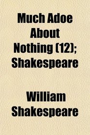 Much Adoe About Nothing (12); Shakespeare