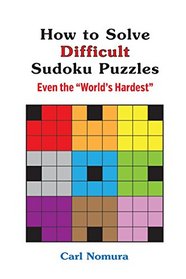 How to Solve Difficult Sudoku Puzzles: Even the World's Hardest