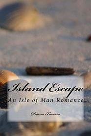 Island Escape (An Isle of Man Romance) (Volume 1)