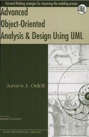 Advanced Object-Oriented Analysis and Design Using UML (SIGS Reference Library, Vol. 12)