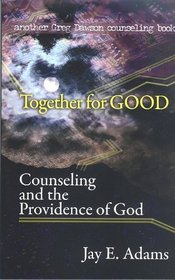 Together for Good: Counseling and the Providence of God (Greg Dawson Counseling Books)