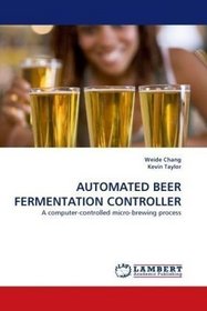 AUTOMATED BEER FERMENTATION CONTROLLER: A computer-controlled micro-brewing process