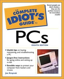 The Complete Idiot's Guide to PCs (8th Edition)