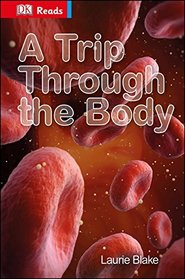 A Trip Through the Body (Dk Reads Reading Alone)