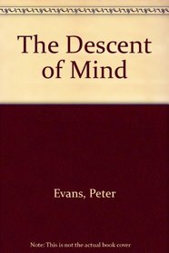 The Descent of Mind: The Nature and Purpose of Intelligence