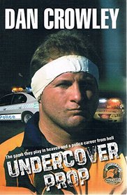 Undercover Prop: The Game they Play in Heaven and a Police Career from Hell