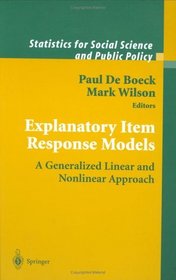 Explanatory Item Response Models : A Generalized Linear and Nonlinear Approach (Statistics for Social Science and Behavorial Sciences)
