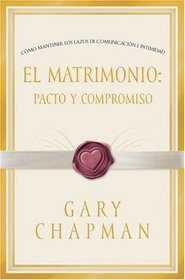 El Matrimonio: Pacto y Compromiso (Marriage: Pact and Commitment, Spanish edition)