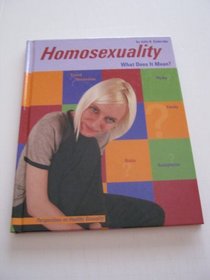 Homosexuality: What Does It Mean? (Perspectives on Healthy Sexuality)