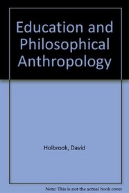 Education and Philosophical Anthropology: Toward a New View of Man for the Humanities and English
